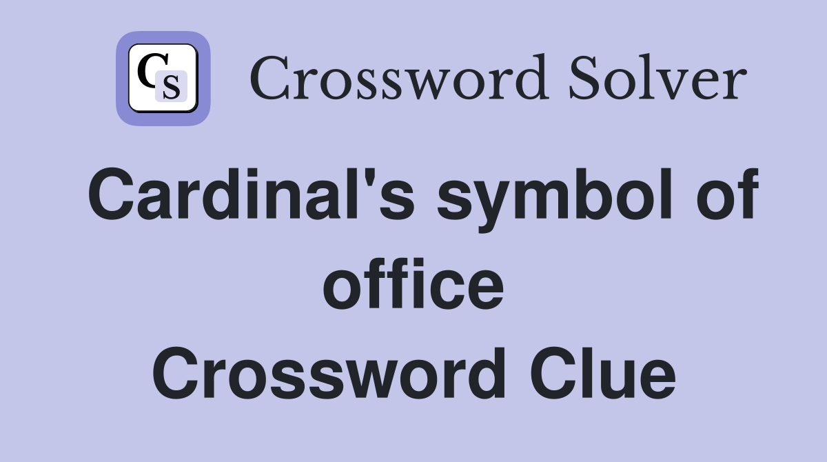 Cardinal's symbol of office Crossword Clue Answers Crossword Solver
